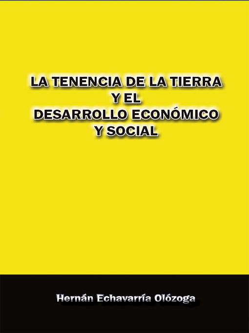 Title details for La tenencia de la tierra y el desarrollo economico y social by Hernán Echavarría Olózoga - Available
